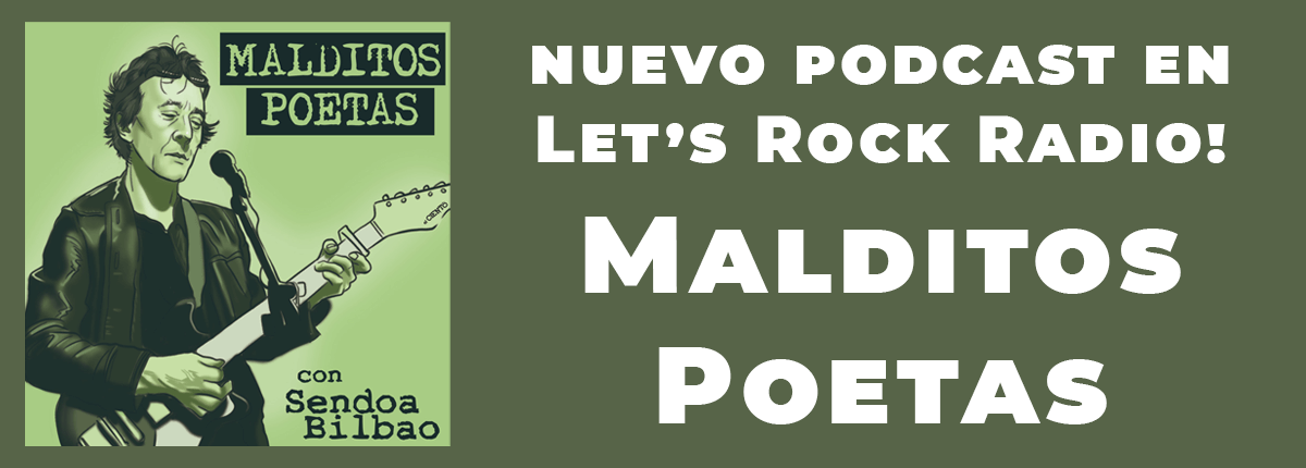 Podcast Let's Rock Radio Malditos poetas Sendoa Bilbao