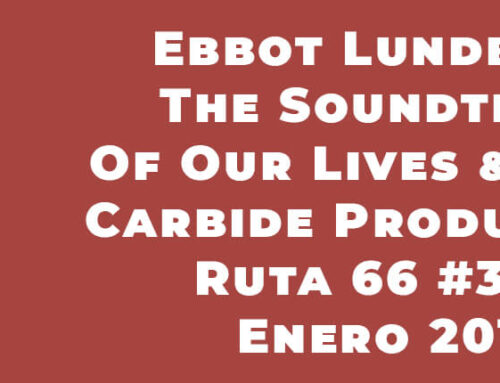 Ebbot Lundberg: The Soundtrack Of Our Lives & Union Carbide Productions – Ruta 66 #344 – Enero 2017