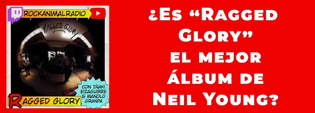 Ragged Glory Neil Young Rock'n'Roll Animal