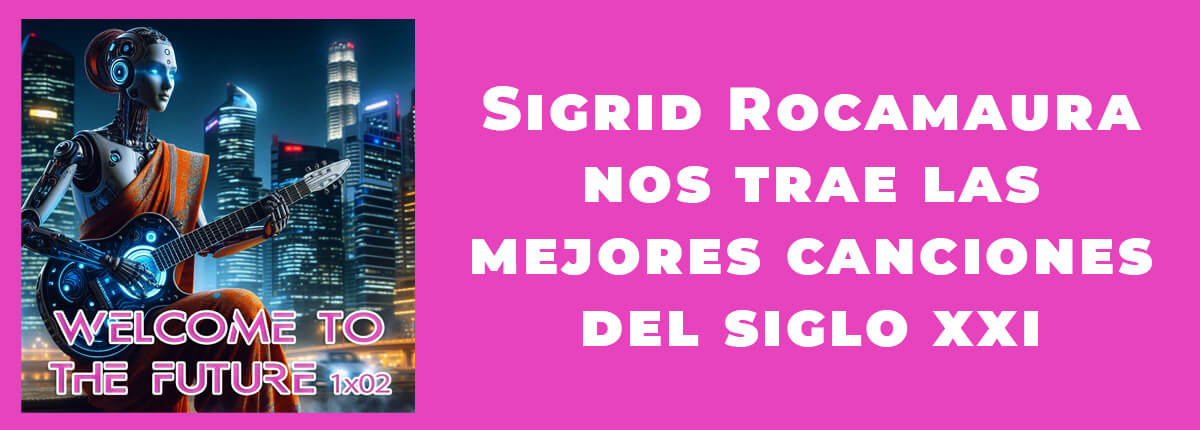 Welcome to the Future 1x02 Sigrid Rocamaura Let's Rock Radio