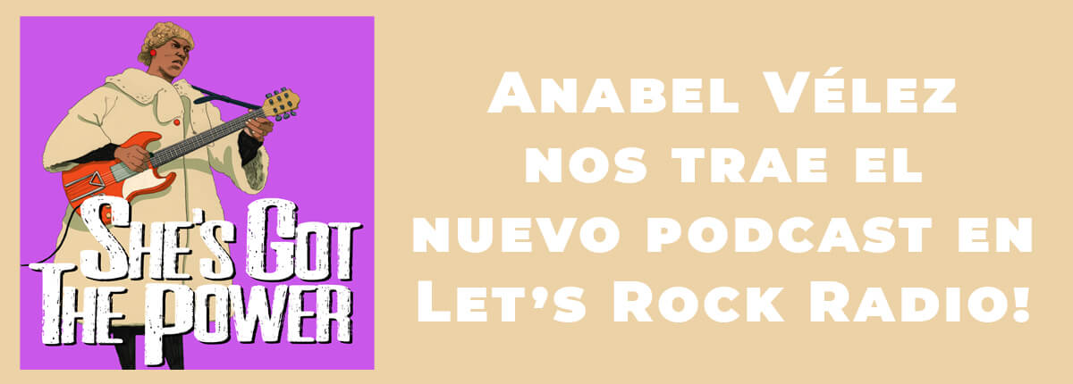 She's Got The Power #1 Anabel Vélez Let's Rock Radio