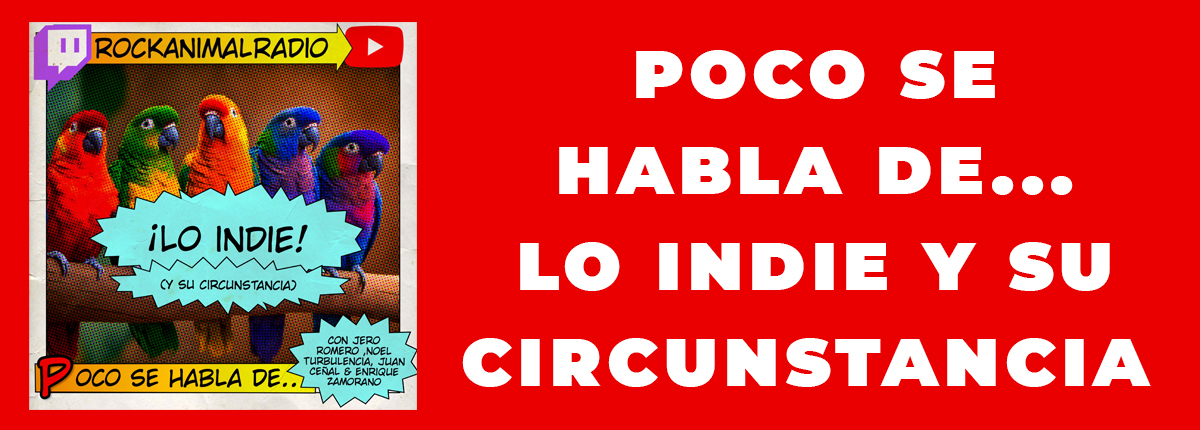 Poco se habla de lo indie y su circunstancia Rock'n'Roll Animal