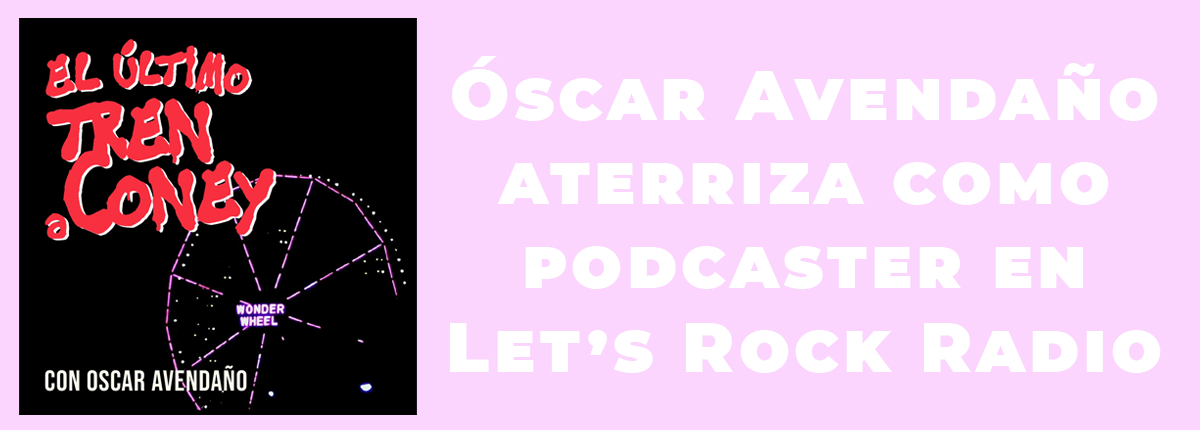El Ultimo Tren a Coney con Oscar Avendaño